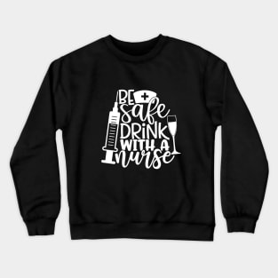 Drink with a nurse - funny nurse joke/pun (white) Crewneck Sweatshirt